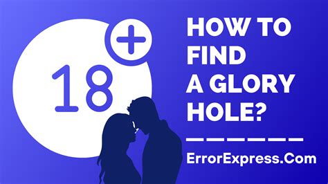 glory whole|How to Find a Glory Hole: Tips and Precautions 